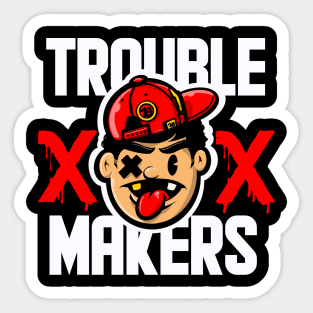 Trouble Makers Sticker